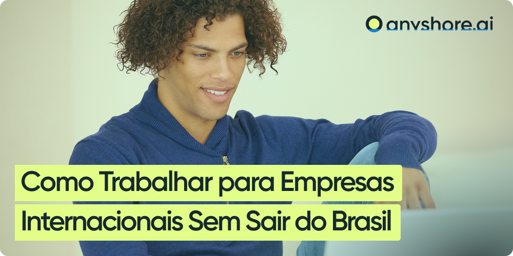 Como Trabalhar para Empresas Internacionais Sem Sair do Brasil